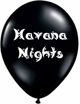 "Havana Nights  11""  black latex balloons."
