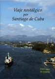 DVD Viaje nostalgico por Santiago de Cuba.